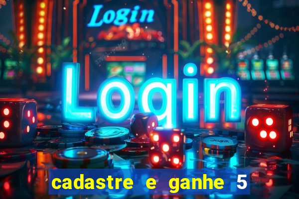 cadastre e ganhe 5 reais para apostar